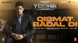 YODHA Qismat Badal Di Song Sidharth Malhotra Raashii Khanna  Ammy Virk B Praak Aditya DJaani [upl. by Woodson]