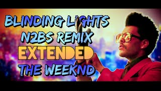 Blinding Lights N2BS Remix  The Weeknd  Extended Vers [upl. by Nelram709]