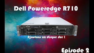 Ajout dun disque dur   Dell Poweredge R710  Episode 2 [upl. by Emelyne]