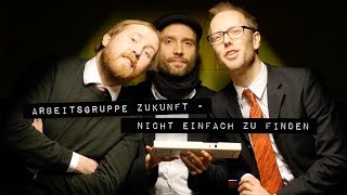 Nicht einfach zu finden  Arbeitsgruppe Zukunft mit Julius Fischer MarcUwe Kling Michael Krebs [upl. by Cesare]