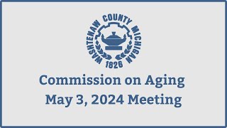 May 3 2024 Commission on Aging meeting [upl. by Dnalwor]