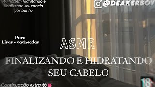 ASMR  Hidratando e finalizando o seu cabelo 👀😚 [upl. by Oraneg452]