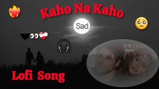 Kaho na Kaho ❤️‍🔥  Sad Lofi Song  Love Romantic Song  Imran hashmi  lofi lofimusic love song [upl. by Jobe]