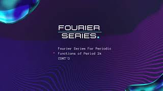 2b Fourier Series for Periodic Function of Period 2π CONTD [upl. by Edana922]