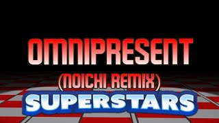 omnipresent Noichi Remix SUPERSTARSomnipresent Noichi Remix but expanded further [upl. by Gudren]