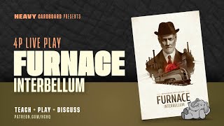 Furnace Interbellum  4p Teaching Playthrough amp Roundtable Discussion by Heavy Cardboard [upl. by Nnairret136]