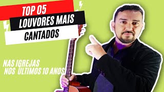 TOP 05 OS LOUVORES MAIS TOCADOS nas Igrejas [upl. by Yob]