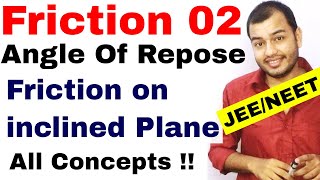 Class 11 chap 5  Friction Force 02  Angle Of Repose  Friction on Inclined Plane  IIT JEE  NEET [upl. by Reitman]