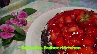 Schnelles Erdbeertörtchen  Erdbeertorte [upl. by Aneres]