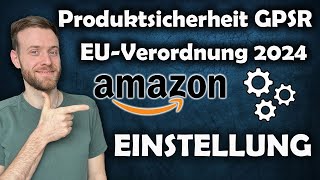 Amazon Produktsicherheit GPSR Einstellung der Compliance Warnhinweise amp Sicherheitsinformationen [upl. by Narine]