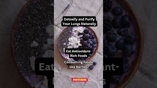 Boost Lung Health with AntioxidantRich Foods 🫐  Detoxify amp Purify Your Lungs Naturally [upl. by Lehcem]