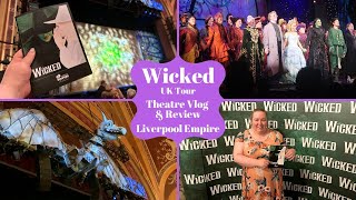 Wicked UK Tour  Liverpool Empire Theatre  Theatre Vlog amp Review Including The Curtain Call [upl. by Mezoff]