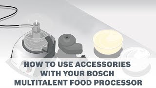 How to Use Accessories with your Bosch MultiTalent Food Processor [upl. by Yusem]