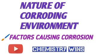 NATURE OF CORRODING ENVIRONMENT FACTORS INFLUENCING CORROSION sadhanadhananjaya CHEMISTRY WINS [upl. by Idnas671]