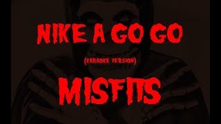 Karaoke Misfits  Nike A Go Go [upl. by Rodgiva762]