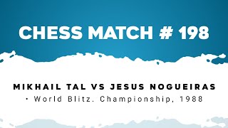 Mikhail Tal vs Jesus Nogueiras • World Blitz Championship 1988 [upl. by Narej709]