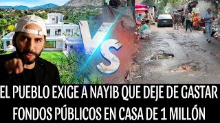 PUEBLO EXIGE A NAZIB QUE REPARE LAS CALLES EN VEZ DE COMPRAR CASA DE 1 MILLONES CON FONDOS PÚBLICOS [upl. by Rollins]