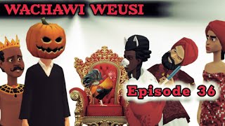 WACHAWI WEUSI Episode 36 [upl. by Atkinson256]