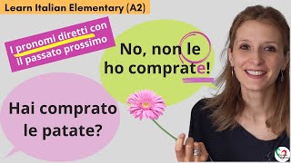 14 Learn Italian Elementary A2 I pronomi diretti lo la li le con il passato prossimo [upl. by Proudman475]