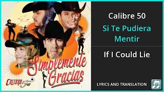 Calibre 50  Si Te Pudiera Mentir Lyrics English Translation  Spanish and English Dual Lyrics [upl. by Arahat392]