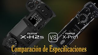 Fujifilm XH2s vs Fujifilm XPro1 Una Comparación de Especificaciones [upl. by Mccall643]