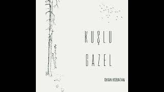 Okan Kobatan Kuşlu Gazel [upl. by Ogir]