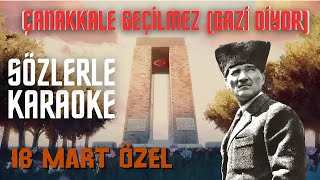 ÇANAKKALE GEÇİLMEZ GAZİ DİYOR  SÖZLERLE KARAOKE  18 MART ÖZEL [upl. by Rehctelf]