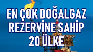 Dünyanın En Fazla Doğalgaz Rezervine Sahip Olan Ülkeleri  Doğalgaz zengini ülkeler [upl. by Aiepoissac]