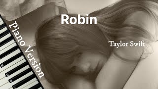 Robin Piano Version  Taylor Swift  Lyric Video [upl. by Hairas]