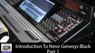 Introduction To The Neve Genesys Black Part 1 [upl. by Helms694]