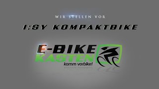 EBIKE KASTEN proudly presents  ISY Kompaktrad  wir stellen vor [upl. by Collyer669]