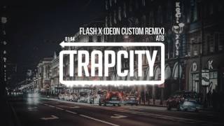 ATB  Flash X Deon Custom Remix [upl. by Warner]