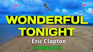 WONDERFUL TONIGHT  Eric Clapton KARAOKE [upl. by Yseulta740]