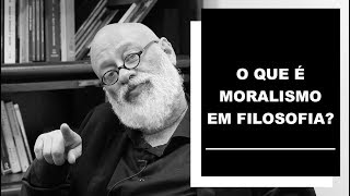 O que é moralismo em filosofia  Luiz Felipe Pondé [upl. by Nidnal]