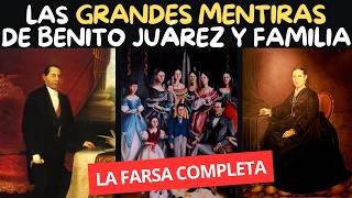 Todas las MENTIRAS y VERDADES a MEDIAS de BENITO JUÁREZ y FAMILIA [upl. by Chaworth]