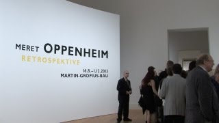 Meret Oppenheim Retrospektive MartinGropiusBau Berlin [upl. by Moscow]