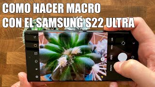 Como Hacer Macro con la Camara del Samsung S22 Ultra [upl. by Roger]