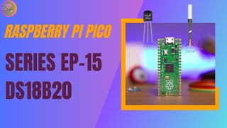 EP15  Read temperature from ds18b20 using Raspberry pi pico  PICO series [upl. by Sedlik]