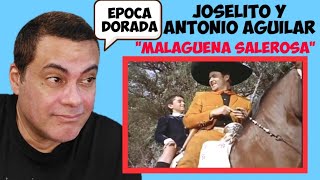 JOSELITO Y ANTONIO AGUILAR  MALAGUEÑA SALEROSA  REACTION [upl. by Thierry]