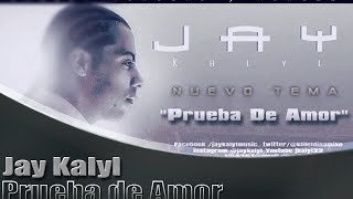 Jay Kalyl  Prueba de Amor [upl. by Nyrret418]