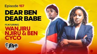 MIC CHEQUE PODCAST  Episode 157  Dear Ben dear babe FEAT WANJIRU NJIRU amp BEN CYCO [upl. by Norven]