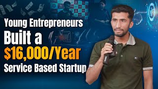 How Young Entrepreneurs Built a 16000Year Service Based Startup   Saqib Azhar at Enablers [upl. by Iad]