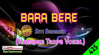 Bara Bere by Siti Badirah Original AudioHQ  Karaoke Tanpa Vokal [upl. by Enyalaj]