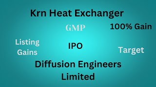 KRN Heat Exchanger IPO Latest review  Diffusion Engineers Latest IPO analysis  Listing Gain  GMP [upl. by Clovah956]