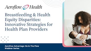 Breastfeeding amp Health Equity Disparities Innovative Strategies for Health Plan Providers [upl. by Anikas613]