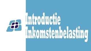 H7  Introductie Inkomstenbelasting [upl. by Lorenza142]