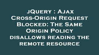 jQuery  Ajax CrossOrigin Request Blocked The Same Origin Policy disallows reading the remote reso [upl. by Reinhold631]