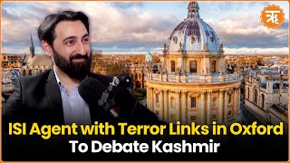 AntiIndia Propaganda at Oxford Again ISIbacked Muzzammil Thakur Invited for Kashmir Debate [upl. by Readus]