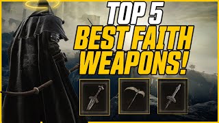 Top 5 BEST Faith Weapons amp Where To Find Them EarlyMidgame  Elden Ring Guide [upl. by Sipple674]