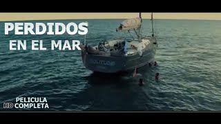 PELÍCULA PERDIDOS 🚤🏊‍♂️Suspenso  SI LE TEMES AL MAR ATRÉVETE A VERLA👍No Olvides SUSCRIBIRTE [upl. by Asilla934]